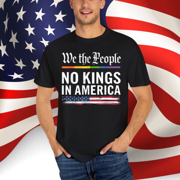 No Kings In America We The People Political T-Shirt