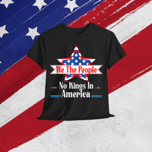 No Kings In America We The People Quote Patriotic T-Shirt