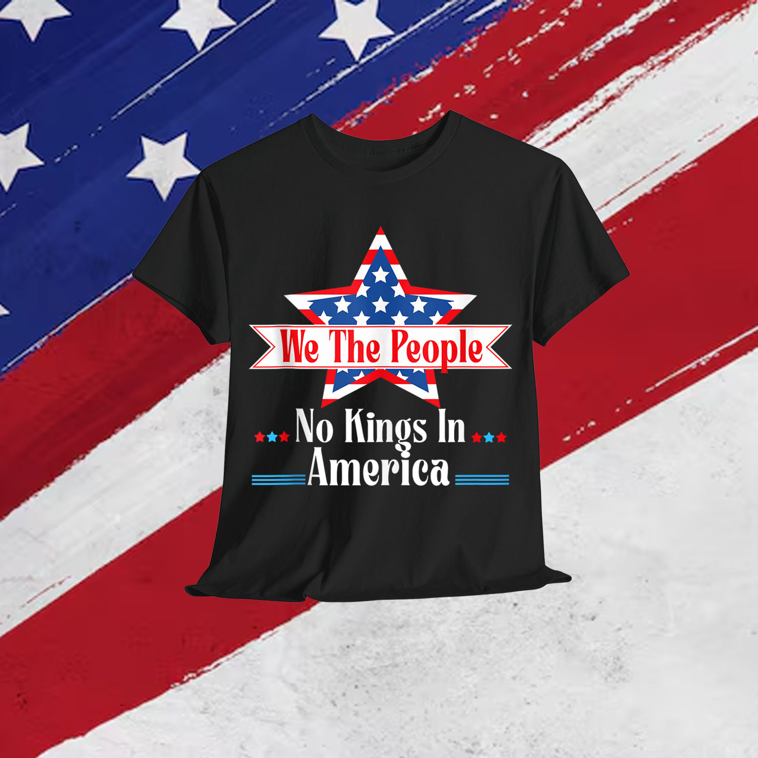No Kings In America We The People Quote Patriotic T-Shirt