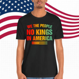 No Kings In America We The People T-Shirt
