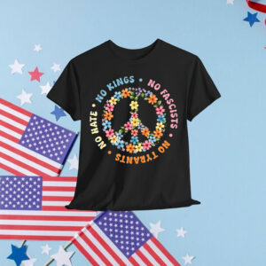 No Kings No Fascists No Tyrants No Hate T-Shirt