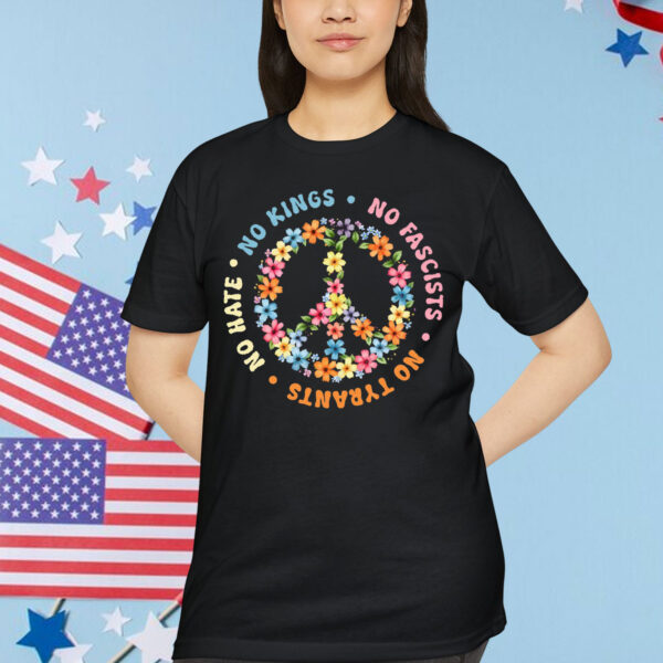 No Kings No Fascists No Tyrants No Hate T-Shirt