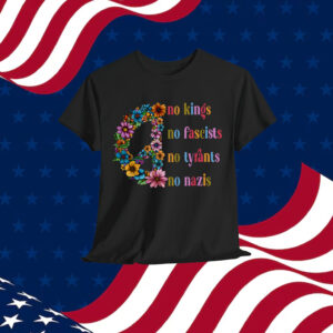 No Kings No Fascists No Tyrants No Nazis T-Shirt