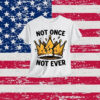 No Kings Not Once Not Ever T-Shirt