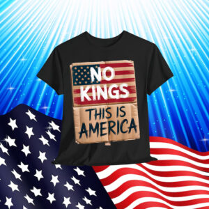 No Kings This is America Patriotic Freedom Design T-Shirt