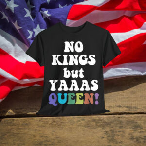 No Kings But Yaaas Queen T-Shirt