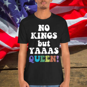 No Kings But Yaaas Queen T-Shirt