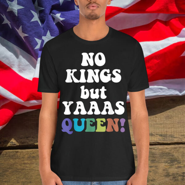 No Kings But Yaaas Queen T-Shirt