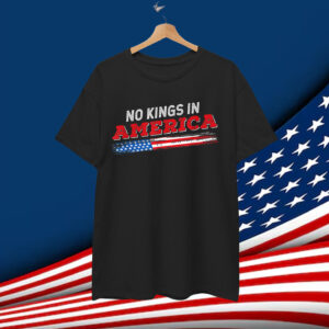 No Kings in America Patriotic USA 4th T-Shirt