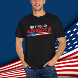 No Kings in America Patriotic USA 4th T-Shirt
