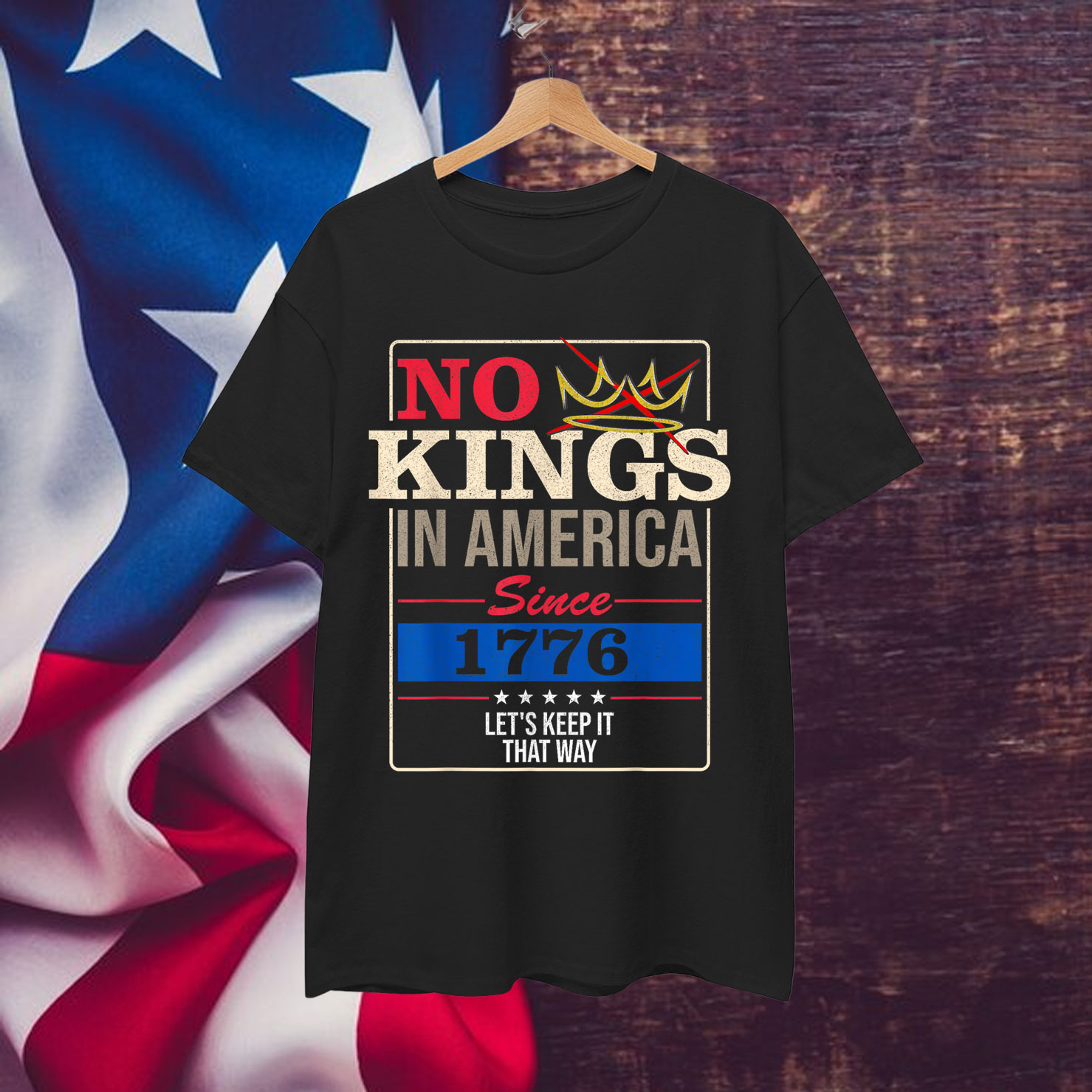 No Kings in America Freedom Statement 1776 T-Shirt