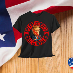 No Kings in America Rejecting Kings Since 1776 T-Shirt