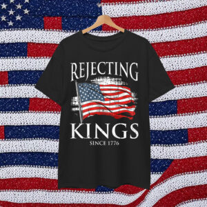 No Kings in America Rejecting Kings Since T-Shirt