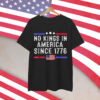No Kings in America Since 1776 Distressed T-Shirt