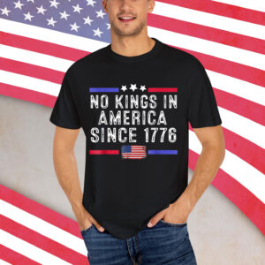No Kings in America Since 1776 Distressed T-Shirt