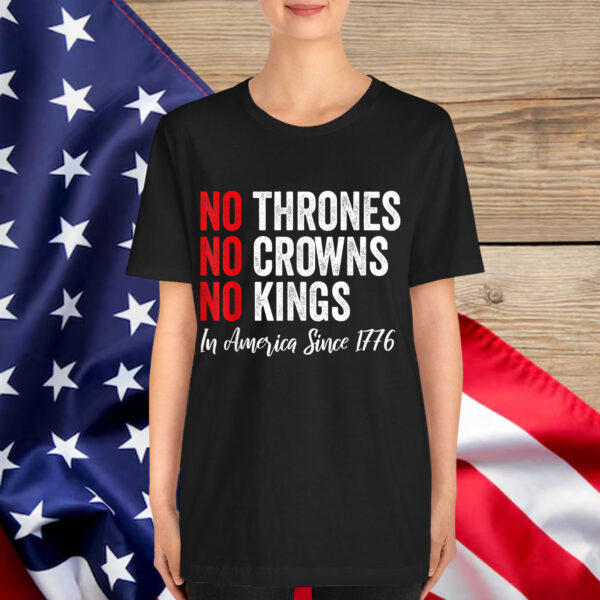 No Thrones No Crowns No Kings In America Since 1776 T-Shirt
