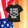 No Gods Or Kings Only Man T-Shirt
