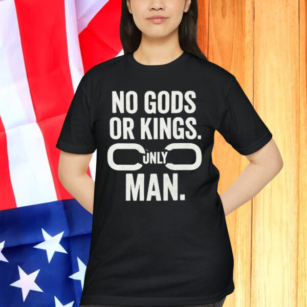 No Gods Or Kings Only Man T-Shirt