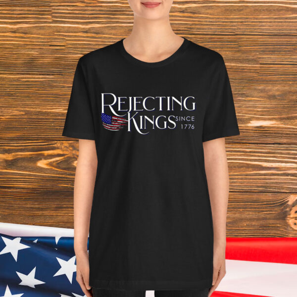 Patriotic Rejecting Kings Since 1776 USA T-Shirt