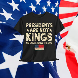Presidents Are Not USA Flag Kings In America T-Shirt