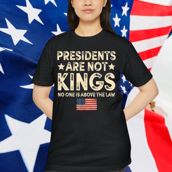 Presidents Are Not USA Flag Kings In America T-Shirt