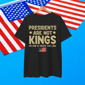 Presidents Are Not Kings USA Flag No Kings In America T-Shirt