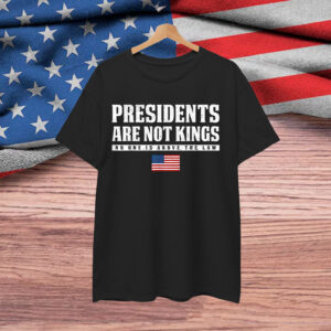Presidents Are Not Kings USA Flag No Kings In America T-Shirt
