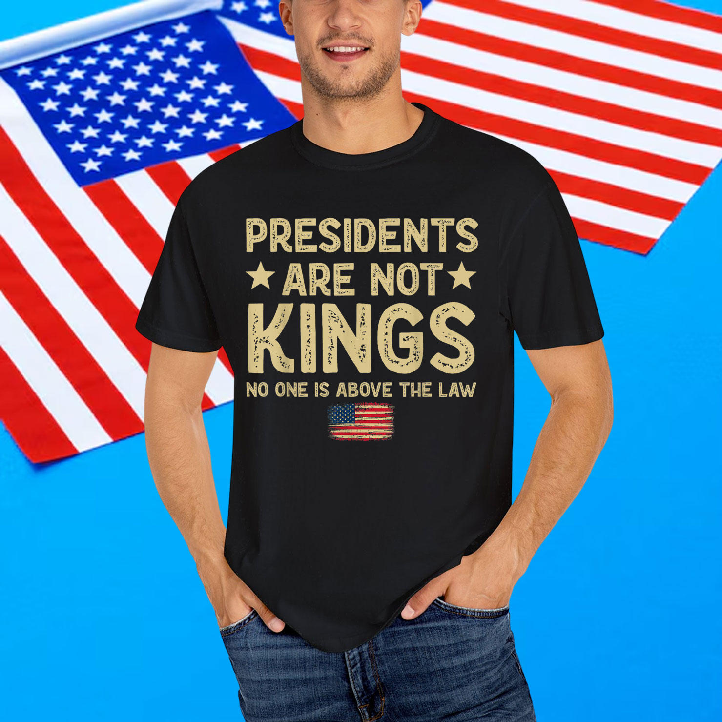 Presidents Are Not Kings USA Flag No Kings In America T-Shirt
