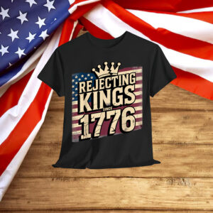 Rejecting No King Since 1776 American Spirit Patriotic T-Shirt