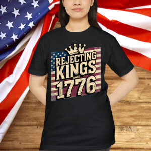 Rejecting No King Since 1776 American Spirit Patriotic T-Shirt