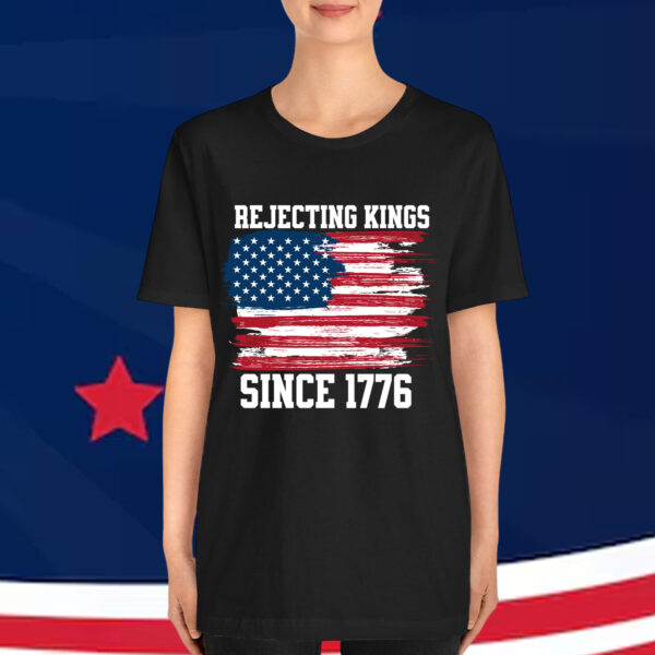 Rejecting Kings Since 1776 T-Shirt