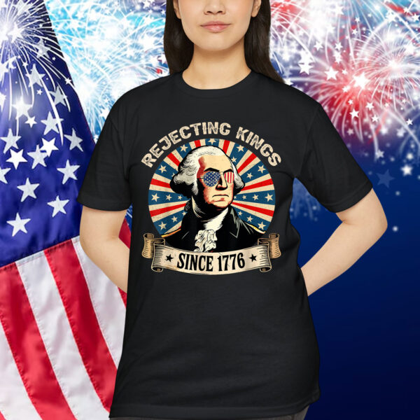 Rejecting Kings Since 1776 4th of July Outfit T-Shirt
