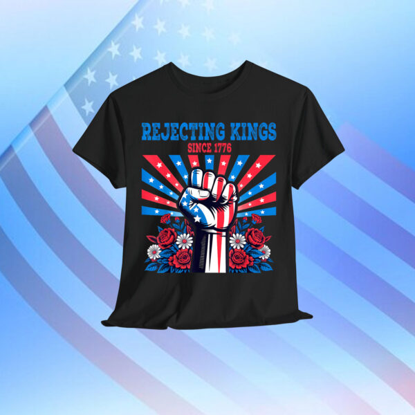 Rejecting Kings Since 1776 July Patriotic Fist Floral T-Shirt