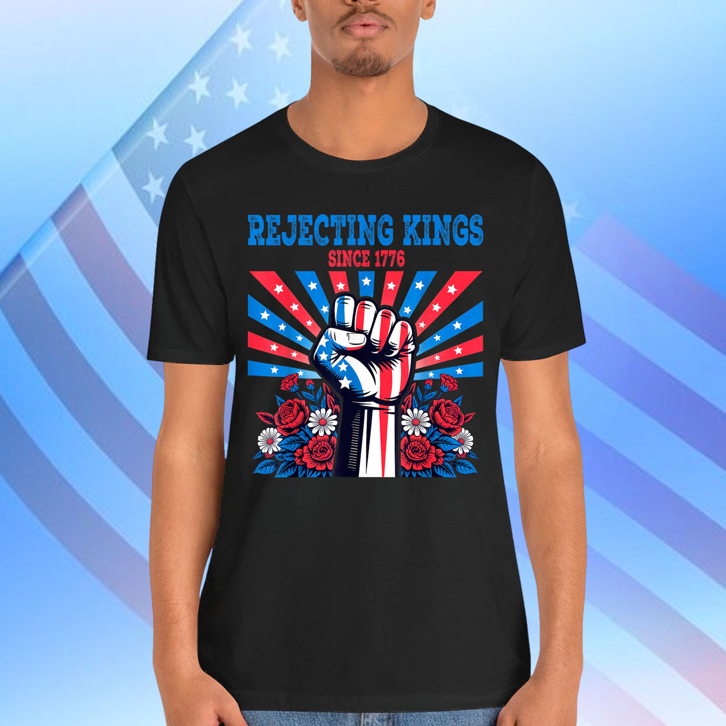 Rejecting Kings Since 1776 July Patriotic Fist Floral T-Shirt