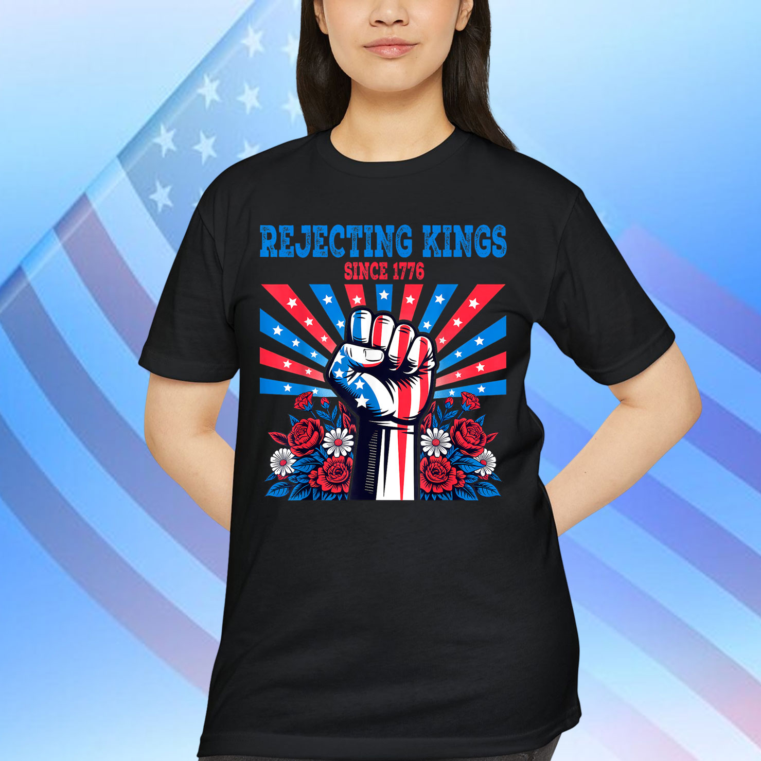 Rejecting Kings Since 1776 July Patriotic Fist Floral T-Shirt