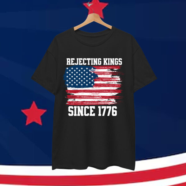 Rejecting Kings Since 1776 T-Shirt