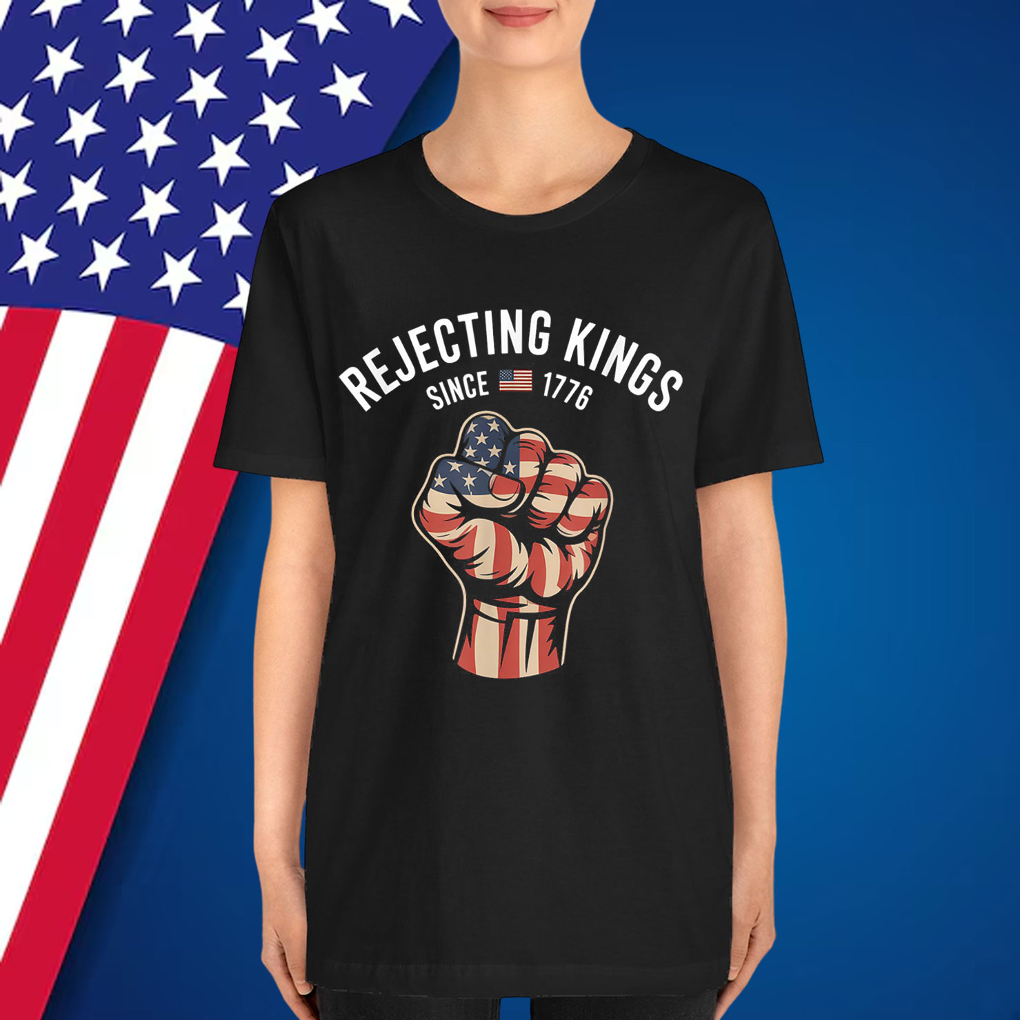 Rejecting Kings Since 1776 T-Shirt
