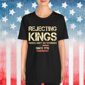 Rejecting Kings Since 1776 American Flag USA T-Shirt