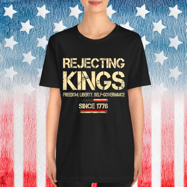 Rejecting Kings Since 1776 American Flag USA T-Shirt