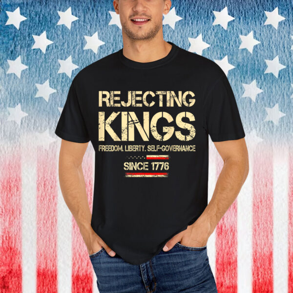 Rejecting Kings Since 1776 American Flag USA T-Shirt