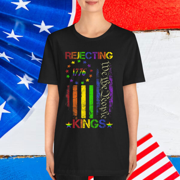 Rejecting Kings Since 1776 American T-Shirt