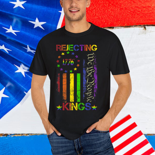 Rejecting Kings Since 1776 American T-Shirt