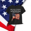 Rejecting Kings Since 1776 American Vintage T-Shirt