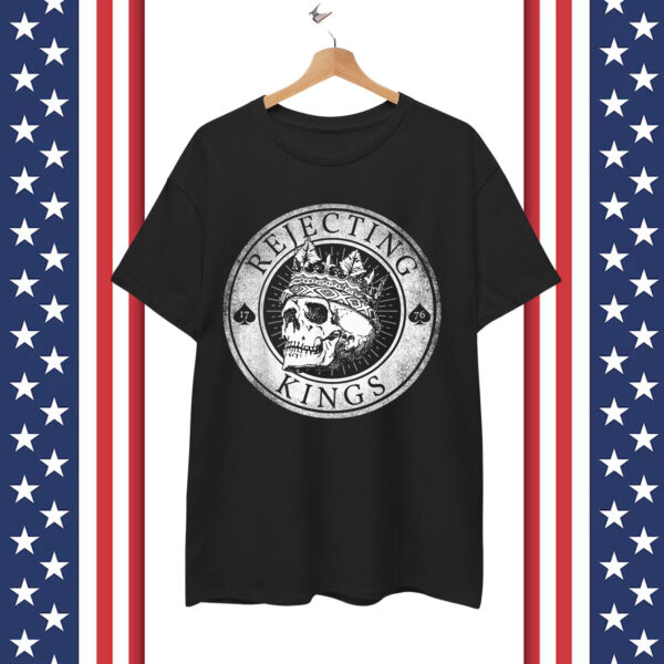 Rejecting Kings Since 1776 American Vintage T-Shirt