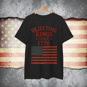 Rejecting Kings Since 1776 American Vintage T-Shirt
