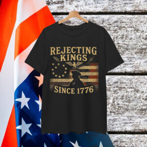 Rejecting Kings Since 1776 American Vintage T-Shirt
