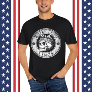 Rejecting Kings Since 1776 American Vintage T-Shirt