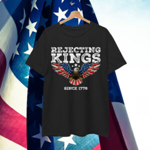 Rejecting Kings Since 1776 Bald Eagle Patriotic USA T-Shirt