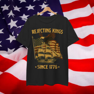 Rejecting Kings Since 1776 Bald Eagle T-Shirt