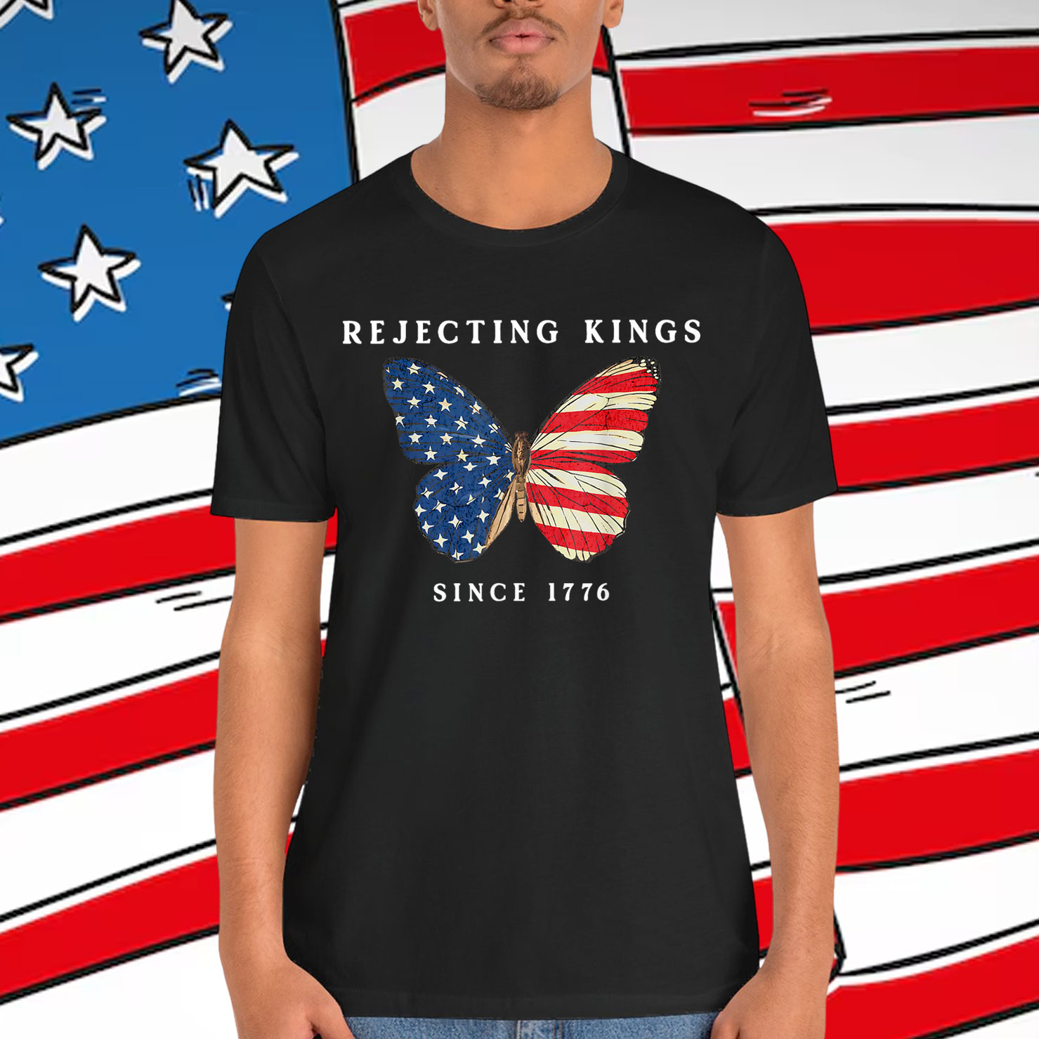 Rejecting Kings Since 1776 Butterfly American T-Shirt